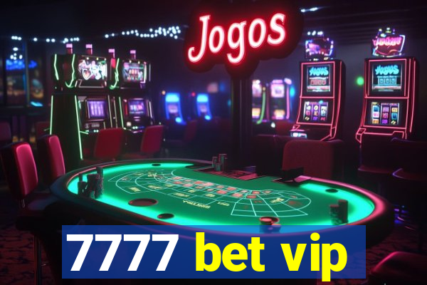 7777 bet vip